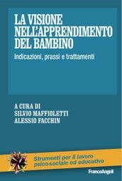 La visione nell apprendimento del bambino. Indicazioni, prassi e trattamenti