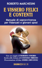 E vissero felici e contenti. Manuale di sopravvivenza per fidanzati e giovani sposi