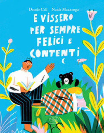 E vissero per sempre felici e contenti. Ediz. a colori - Davide Calì