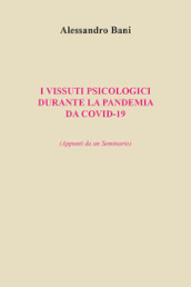 I vissuti psicologici durante la pandemia da covid-19. (Appunti da un seminario)