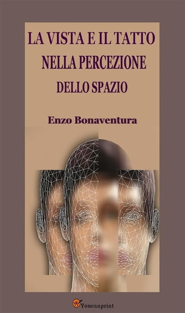 La vista e il tatto nella percezione dello spazio (Con tavole illustrate) - Enzo Bonaventura