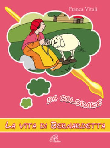 La vita di Bernardetta da colorare. Ediz. a colori - Franca Vitali