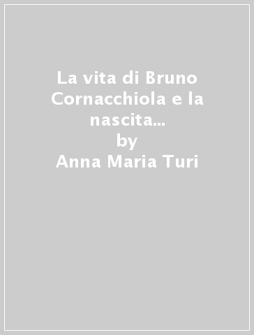 La vita di Bruno Cornacchiola e la nascita della Chiesa di S. Maria del Terzo Millennio - Anna Maria Turi