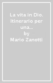 La vita in Dio. Itinerario per una nuova creazione personale