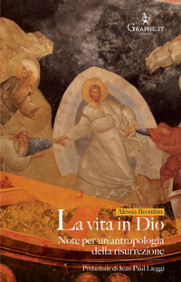 La vita in Dio. Note per un'antropologia della risurrezione - Alessia Brombin