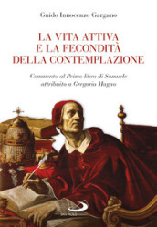 La vita attiva e la fecondità della contemplazione. Commento al Primo libro di Samuele attribuito a Gregorio Magno