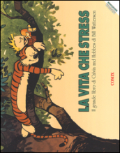 La vita che stress. Il grande libro di Calvin and Hobbes. Nuova ediz.