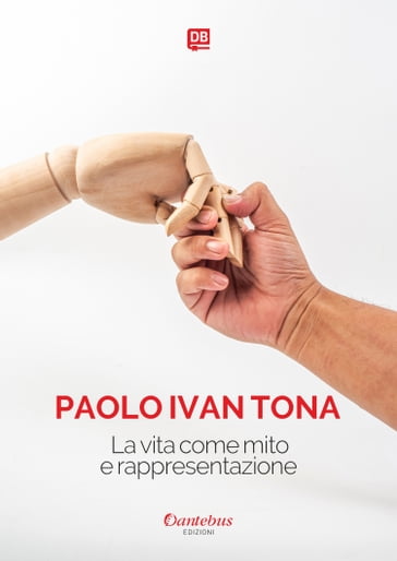 La vita come mito e rappresentazione - Paolo Tona