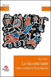 La vita come teatro. Teatro e scrittura in Nicola Saponaro