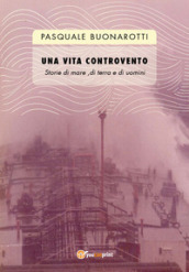 Una vita controvento. Storie di mare, di terra e di uomini