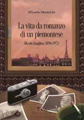La vita da romanzo di un piemontese. Alfredo Quaglino 1894-1972
