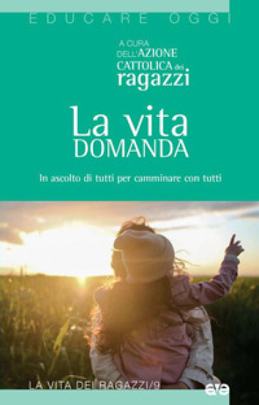 La vita domanda. In ascolto di tutti dialogare con tutti