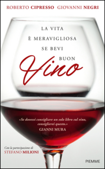 La vita è meravigliosa se bevi buon vino - Roberto Cipresso - Giovanni Negri