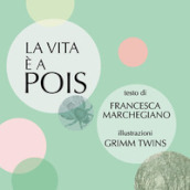 La vita è a pois. Ediz. illustrata