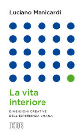 La vita interiore. Dimensioni creative dell