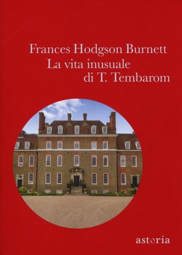 La vita inusuale di T. Tembarom - Frances Hodgson Burnett