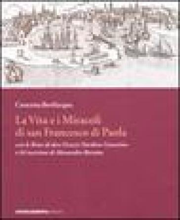 La vita e i miracoli di san Francesco di Paola con le rime di don Orazio Nardino Cosentino e 64 incisioni di Alessandro Baratta - Concetta Bevilacqua