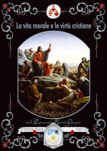 La vita morale e le virtù cristiane - Maria Pompei Don Leonardo