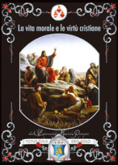 La vita morale e le virtù cristiane