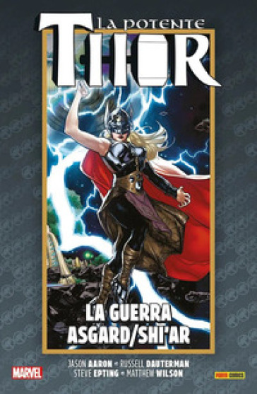 La vita e la morte della potente Thor. 5: La guerra Asgard/Shi'ar - Jason Aaron