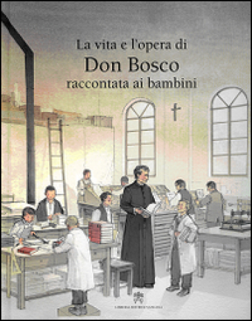 La vita e l'opera di don Bosco raccontata ai bambini - Rosa Navarro Duran