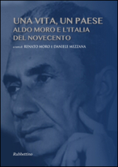 Una vita, un paese. Aldo Moro e l
