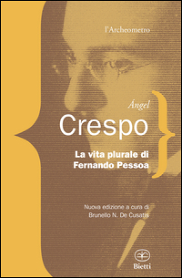 La vita plurale di Fernando Pessoa - Angel Crespo
