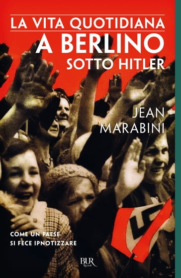 La vita quotidiana a Berlino sotto Hitler - Jean Marabini