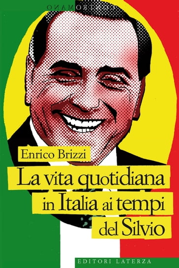 La vita quotidiana in Italia ai tempi del Silvio - Enrico Brizzi