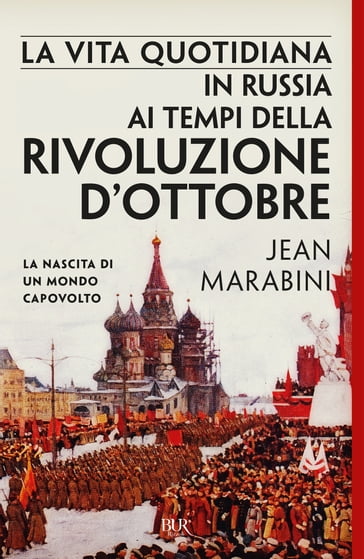 La vita quotidiana in Russia ai tempi della Rivoluzione d'ottobre - Jean Marabini