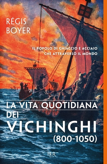 La vita quotidiana dei Vichinghi (800-1050) - Régis Boyer