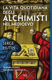 La vita quotidiana degli alchimisti nel Medioevo