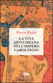 La vita quotidiana nell impero carolingio