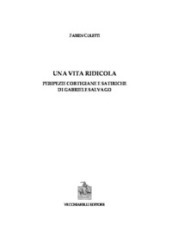 Una vita ridicola. Peripezie cortigiane e satiriche di Gabriele Salvago