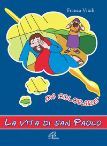 La vita di san Paolo. Da colorare. Ediz. illustrata - Franca Vitali