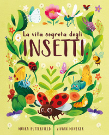 La vita segreta degli insetti. Ediz. a colori - Moira Butterfield