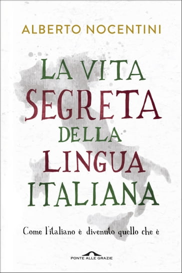 La vita segreta della lingua italiana - Alberto Nocentini