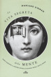 La vita segreta della mente. Come funziona il nostro cervello quando pensa, sente, decide. Con ebook