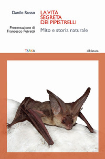 La vita segreta dei pipistrelli. Mito e storia naturale - Danilo Russo