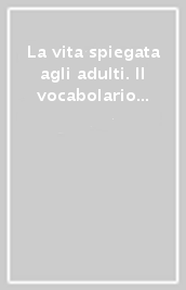 La vita spiegata agli adulti. Il vocabolario dei bambini