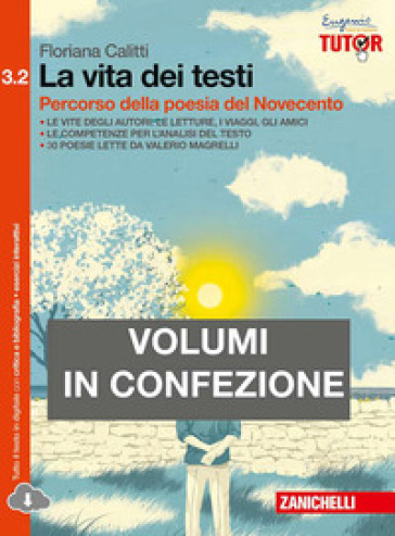 La vita dei testi. Percorso della poesia del Novecento-Percorso della narrativa del Novecento. Per le Scuole superiori. Con espansione online. 3/2. - Floriana Calitti