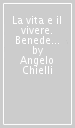 La vita e il vivere. Benedetto Croce nella «crisi» della cultura europea (1893-1909)