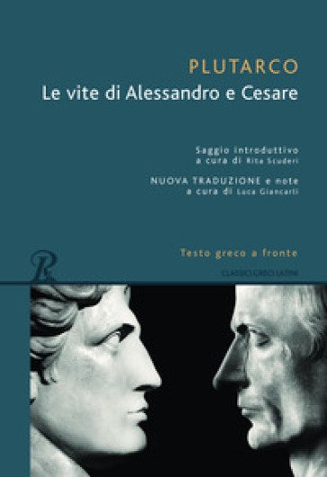 Le vite di Alessandro e Cesare. Testo greco a fronte - Plutarco