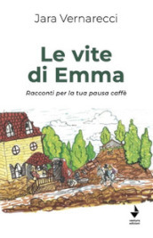 Le vite di Emma. Racconti per la tua pausa caffè