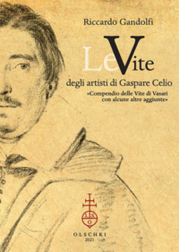 Le vite degli artisti di Gaspare Celio. «Compendio delle vite di Vasari con alcune altre a...