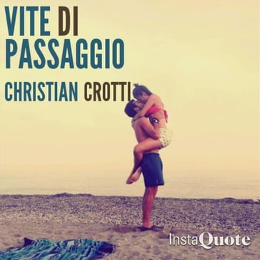 vite di passaggio - Christian Crotti