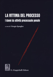 La vittima del processo. I danni da attività processuale penale