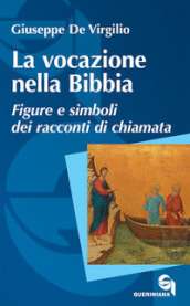 La vocazione nella Bibbia. Figure e simboli dei racconti di chiamata