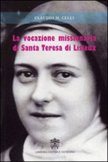 La vocazione missionaria di santa Teresa di Lisieux - Claudio Maria Celli