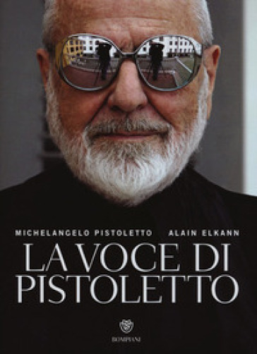 La voce di Pistoletto. Ediz. illustrata - Michelangelo Pistoletto - Alain Elkann
